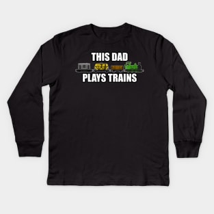 This Dad Plays Trains Steam Locomotive Father's Day Kids Long Sleeve T-Shirt